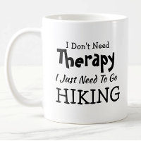 Don't Need Therapy Just Go Hiking Birthday Xmas