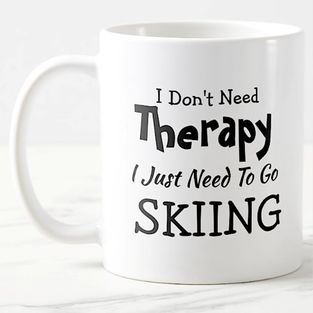 Don't Need Therapy Just Go Skiing  Birthday Xmas Coffee Mug (Creator Uploaded)