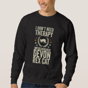 Don't Need Therapy Just Hug My Devon Rex Cat Sweatshirt