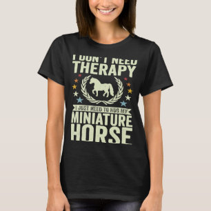 Don't Need Therapy Just Hug My Horse Miniature T-Shirt