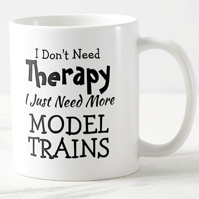 Don't Need Therapy Just Model Trains Coffee Mug (Creator Uploaded)