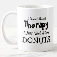 Don't Need Therapy Just More Doughnuts Birthday Xm