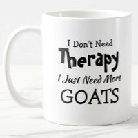 Don't Need Therapy Just More Goats Birthday Xmas