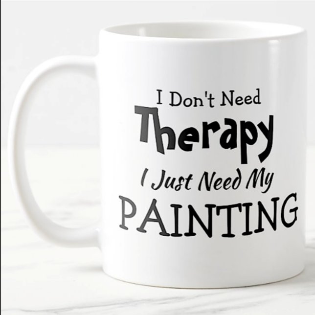 Don't Need Therapy Just My Painting Birthday Xmas Coffee Mug (Creator Uploaded)