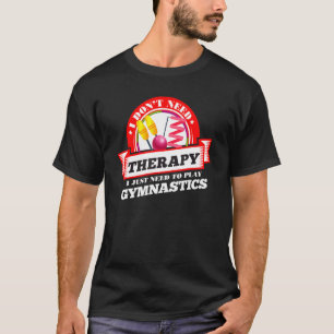 Don't Need Therapy Just Need To Play Golf T-Shirt