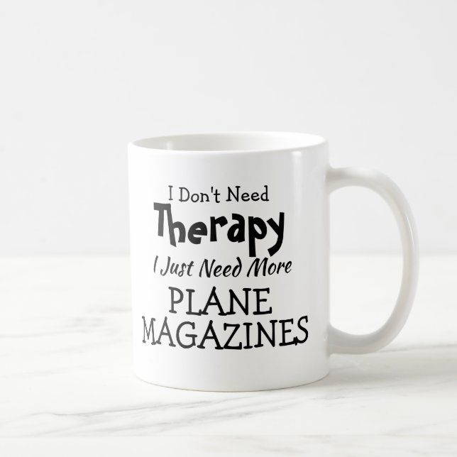 Don't Need Therapy Just Plane Magazines Birthday Coffee Mug (Right)