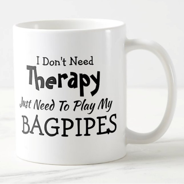 Don't Need Therapy Just Play Bagpipes Gift Coffee Mug (Creator Uploaded)
