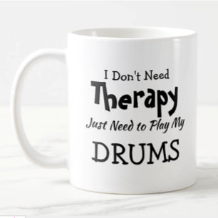 Don't Need Therapy Just Play Drums Birthday Xmas Coffee Mug