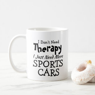 Don't Need Therapy Just Sports Cars Birthday Xmas Coffee Mug