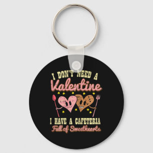 Dont Need Valentine Cafeteria Sweethearts Lunch La Key Ring