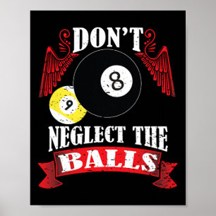 Dont Neglect The Funny Billiards Pool Players Gift Poster