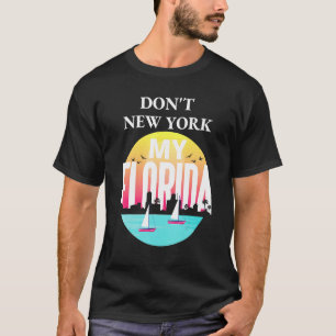 Dont New York My Florida Flag Retro Vintage Sun T-Shirt