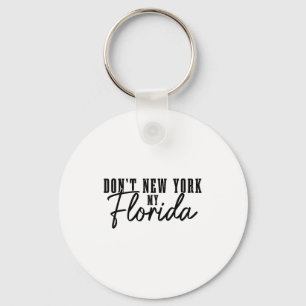 Don't New York My Florida Funny Florida Pride Key Ring