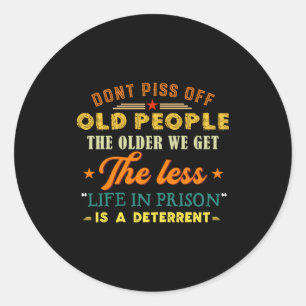 Don't Off Old People Funny Saying Gift For Men Wom Classic Round Sticker