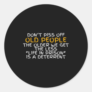 Don't Off Old People Life In Prison Classic Round Sticker