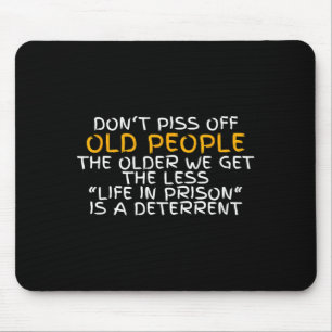 Don't Off Old People Life In Prison Mouse Pad