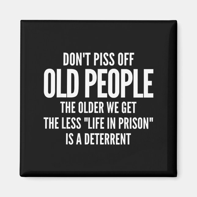Dont Off Old People Shirt Older We Get Life In Pri Magnet (Front)