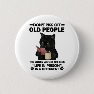 Dont Off Old People The Older We Get The Less  6 Cm Round Badge