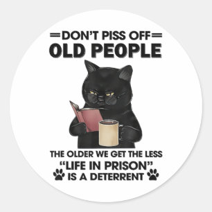 Dont Off Old People The Older We Get The Less  Classic Round Sticker