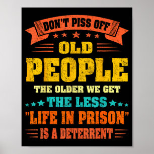 Don't Off Old People - The Older We Get The Less L Poster