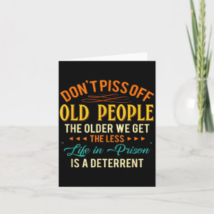 Don't Off Old People The Older We Get The Less Lif Card