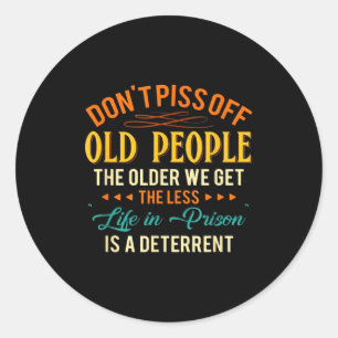 Don't Off Old People The Older We Get The Less Lif Classic Round Sticker