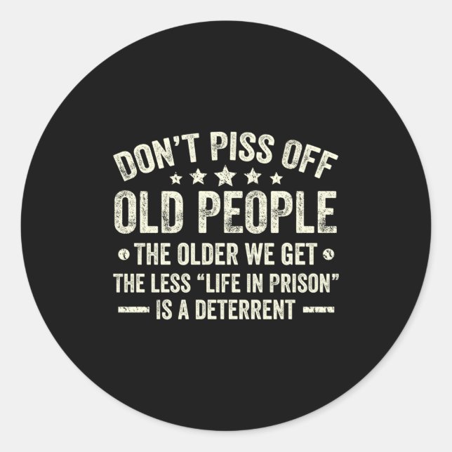 Don't Off Old People The Older We Get The Less Lif Classic Round Sticker (Front)
