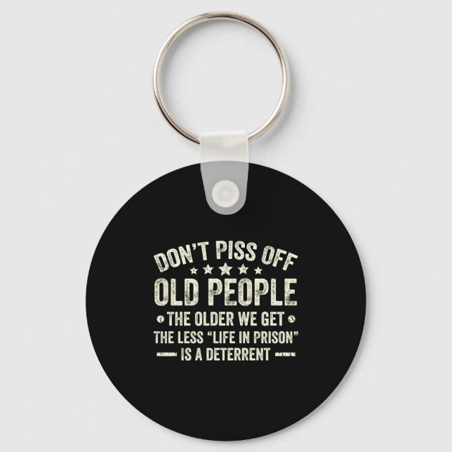 Don't Off Old People The Older We Get The Less Lif Key Ring (Front)
