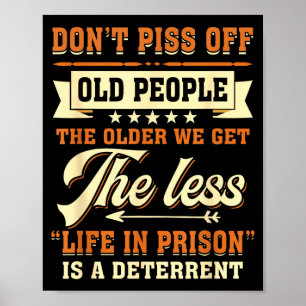 Dont Off People Older We Get The Less Life In Pris Poster