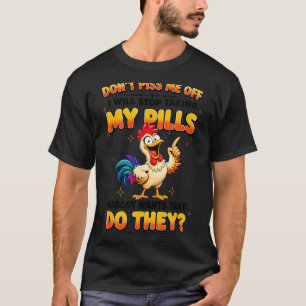 Dont Off Stop Taking Pills Nobody Wants T-Shirt