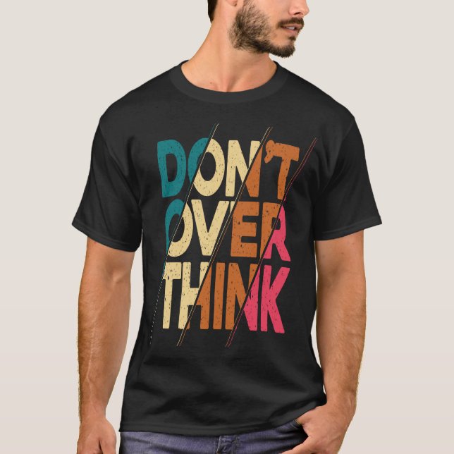 Don't Over Think T-Shart Design T-Shirt (Front)