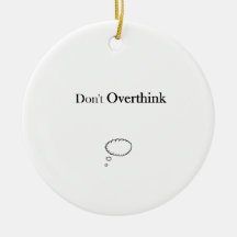 Don't Overthink