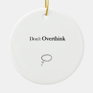 Don't Overthink Ceramic Ornament