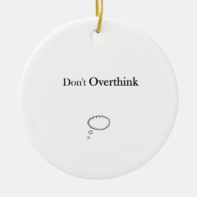 Don't Overthink Ceramic Ornament (Front)