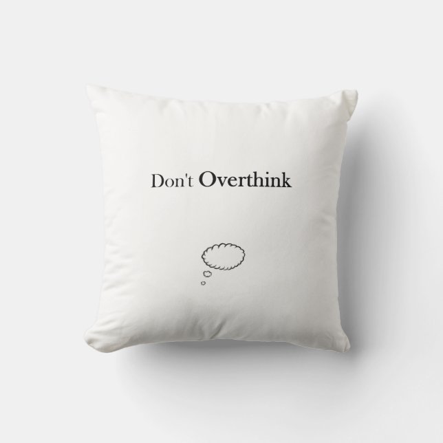 Don't Overthink Cushion (Front)