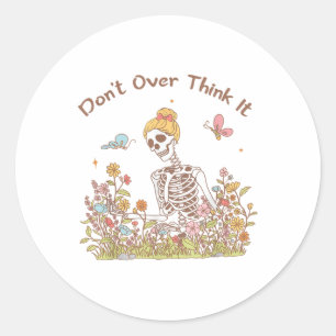 Dont Overthink It Anxious Overthinker Anxiety Ment Classic Round Sticker