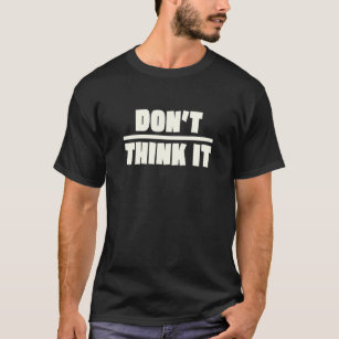 Don't Overthink It In Pictograph Pictogram Don't T T-Shirt