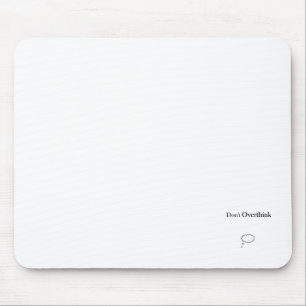 Don't Overthink Mouse Pad
