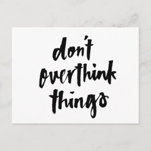 Don't overthink things Inspirational Quote Postcard