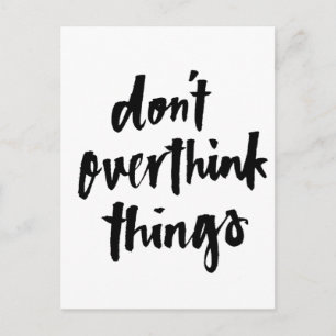 Don't overthink things Inspirational Quote Postcard