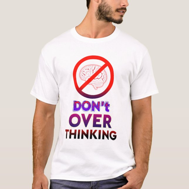 Don't Overthinking,Motivational Typography T-Shirt (Front)