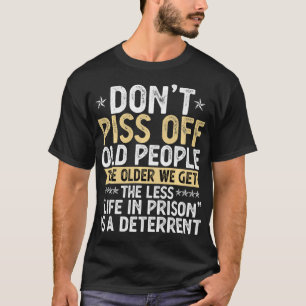 Don't P$$ Off Old People The Older Grandpa & Gran T-Shirt