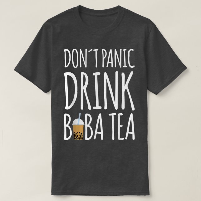 Dont Panic Drink Boba Tea Bubble Tea 868 T-Shirt (Design Front)