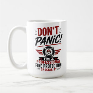 Don't Panic i'm a Fire Protection Specialist  Coffee Mug