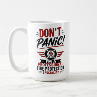 Don't Panic i'm a Fire Protection Specialist  Coffee Mug