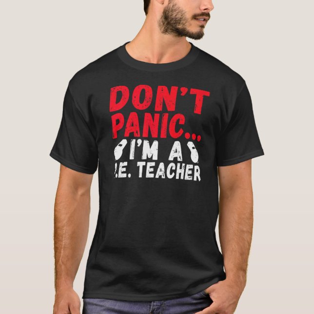Dont Panic Im A Pe Teacher T-Shirt (Front)