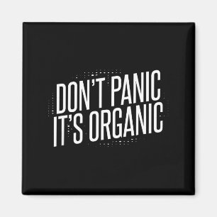 Don't Panic It's Organic  Magnet