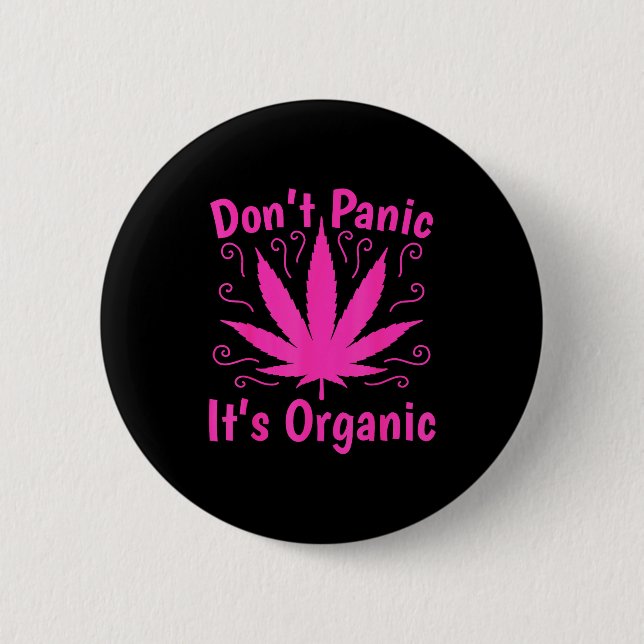 Don't Panic It's Organic Marijuan Weed T Leaf Ston 6 Cm Round Badge (Front)