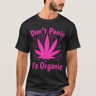 Don't Panic It's Organic Marijuan Weed T Leaf Ston T-Shirt