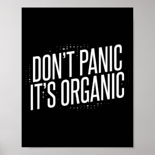 Don't Panic It's Organic  Poster